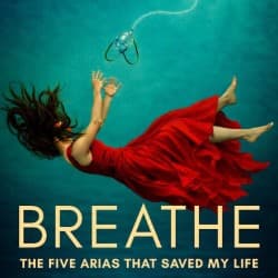 Breathe: Five Arias That Saved My Life