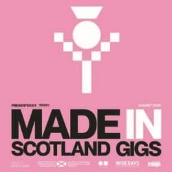 Made In Scotland Gigs presented by Wide Days