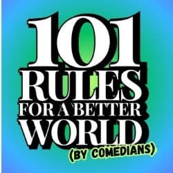101 Rules for a Better World (by Comedians)