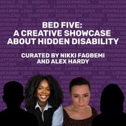 Bed Five: A Creative Showcase About Hidden Disability