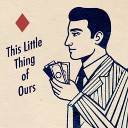 This Little Thing of Ours