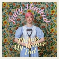 Tatty Macleod: Things My Mother Did (WIP)