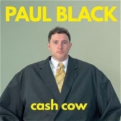 Paul Black: Cash Cow