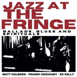Jazz at the Fringe: Ballads, Blues and Spirituals