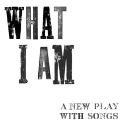 What I Am