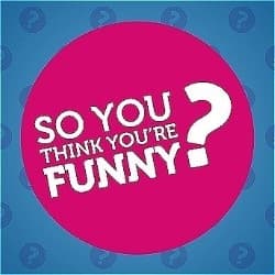 So You Think You're Funny? Heats