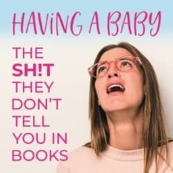 Having a Baby – The Sh!t They Don’t Tell You in Books 