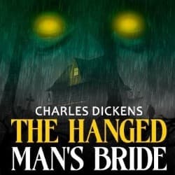 Charles Dickens: The Hanged Man's Bride