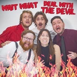 Wait What Show: Deal with the Devil