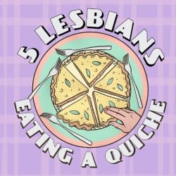5 Lesbians Eating A Quiche