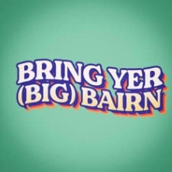 Bring Yer (Big) Bairn Comedy Show