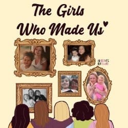 The Girls Who Made Us