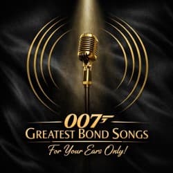 007: Greatest Bond Songs – For Your Ears Only!