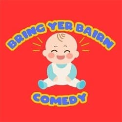 Bring Yer Bairn Comedy
