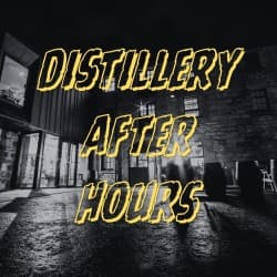 Distillery After Hours