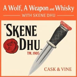 A Wolf, A Weapon and Whisky with Skene Dhu
