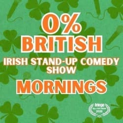 0% British – Mornings: An Irish Stand-Up Comedy Show
