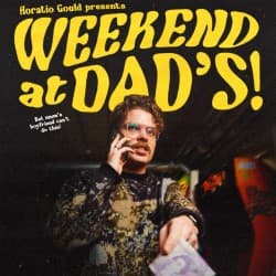 Horatio Gould's: Weekend at Dad's