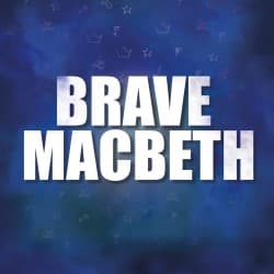 Smashing Shakespeare: Brave Macbeth