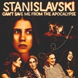 Stanislavski Can't Save Me From The Apocalypse