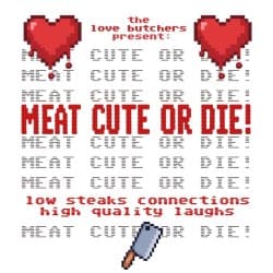 Meat Cute or Die! (WIP)
