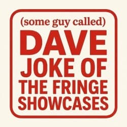 (Some Guy Called) Dave Joke of the Fringe Showcase